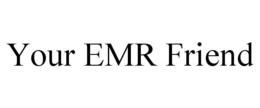 YOUR EMR FRIEND trademark