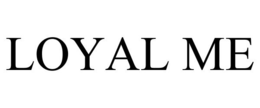 LOYAL ME trademark