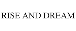 RISE AND DREAM trademark