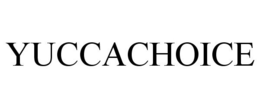 YUCCACHOICE trademark