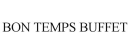 BON TEMPS BUFFET trademark