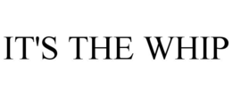 IT'S THE WHIP trademark
