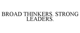 BROAD THINKERS. STRONG LEADERS. trademark