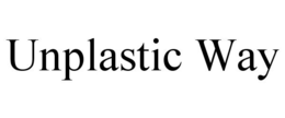 UNPLASTIC WAY trademark