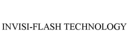 INVISI-FLASH TECHNOLOGY trademark