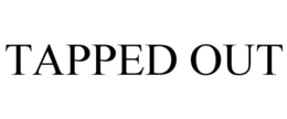 TAPPED OUT trademark