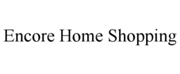 ENCORE HOME SHOPPING trademark