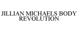 JILLIAN MICHAELS BODY REVOLUTION trademark