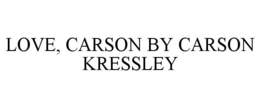 LOVE, CARSON BY CARSON KRESSLEY trademark