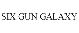 SIX GUN GALAXY trademark