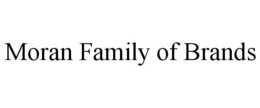 MORAN FAMILY OF BRANDS trademark