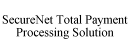 SECURENET TOTAL PAYMENT PROCESSING SOLUTION trademark