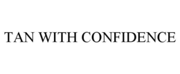 TAN WITH CONFIDENCE trademark