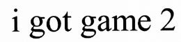 I GOT GAME 2 trademark
