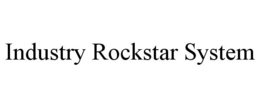 INDUSTRY ROCKSTAR SYSTEM trademark