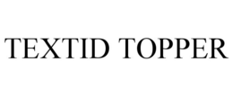 TEXTID TOPPER trademark