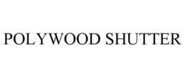 POLYWOOD SHUTTER trademark