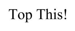 TOP THIS! trademark