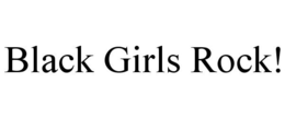 BLACK GIRLS ROCK! trademark