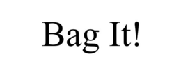 BAG IT! trademark