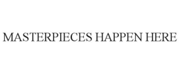 MASTERPIECES HAPPEN HERE trademark