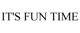 IT'S FUN TIME trademark