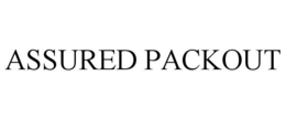 ASSURED PACKOUT trademark