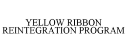 YELLOW RIBBON REINTEGRATION PROGRAM trademark
