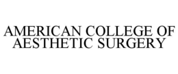 AMERICAN COLLEGE OF AESTHETIC SURGERY trademark