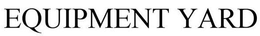 EQUIPMENT YARD trademark