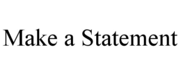 MAKE A STATEMENT trademark