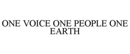 ONE VOICE ONE PEOPLE ONE EARTH trademark