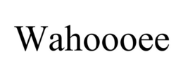 WAHOOOEE trademark