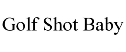 GOLF SHOT BABY trademark