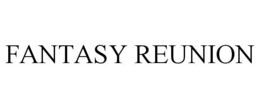 FANTASY REUNION trademark