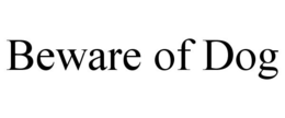 BEWARE OF DOG trademark