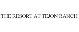 THE RESORT AT TEJON RANCH trademark