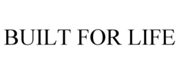 BUILT FOR LIFE trademark