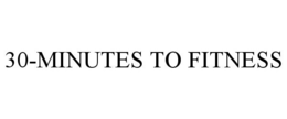 30-MINUTES TO FITNESS trademark