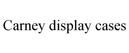 CARNEY DISPLAY CASES trademark
