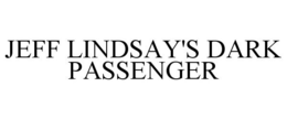 JEFF LINDSAY'S DARK PASSENGER trademark