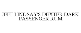 JEFF LINDSAY'S DEXTER DARK PASSENGER RUM trademark