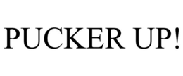 PUCKER UP! trademark