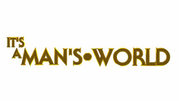 IT'S A MAN'S WORLD trademark