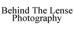 BEHIND THE LENSE PHOTOGRAPHY trademark