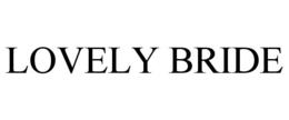 LOVELY BRIDE trademark