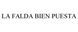 LA FALDA BIEN PUESTA trademark