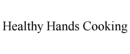 HEALTHY HANDS COOKING trademark