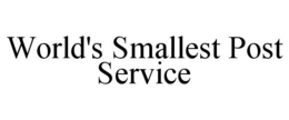 WORLD'S SMALLEST POST SERVICE trademark