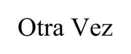 OTRA VEZ trademark